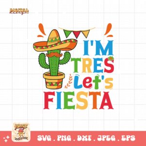 I'm Tres Let's Fiesta Svg Png, Third Fiesta Birthday Party Svg, 3rd Birthday Svg, 3 Year Old Bday Gift Svg Cricut Sublimation Design