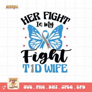 Her Fight Is My Fight T1d Wife Svg, Diabetes Awareness Svg Png, Blue Ribbon Svg, Type 1 Diabetes T1D Awareness Svg Cricut Sublimation