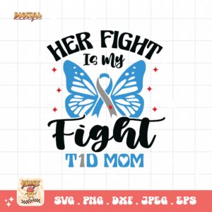 Her Fight Is My Fight T1d Mom Svg, Diabetes Awareness Svg Png, Blue Ribbon Svg, Type 1 Diabetes T1D Awareness Svg Cricut Sublimation