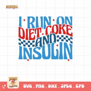 I Run On Diet Coke And Insulin Svg, Diabetes Awareness Svg Png, Blue Ribbon Svg, Type 1 Diabetes T1D Awareness Svg Cricut Sublimation