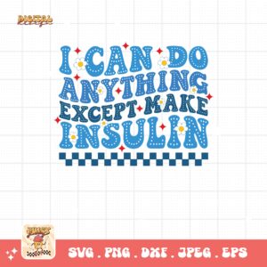 I Can Do Anything Except Make Insulin Svg, Diabetes Awareness Svg Png, Blue Ribbon Svg, Type 1 Diabetes T1D Awareness Svg Cricut Sublimation