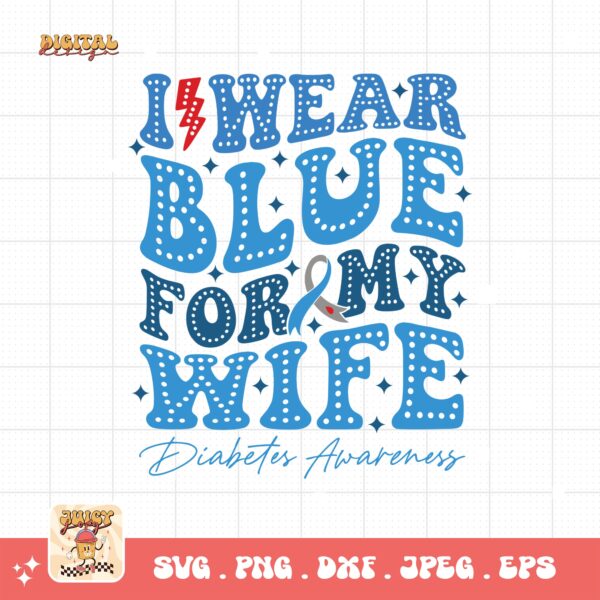 I Wear Blue For My Wife Svg, Diabetes Awareness Svg Png, Blue Ribbon Svg, Type 1 Diabetes T1D Awareness Svg Cricut Sublimation