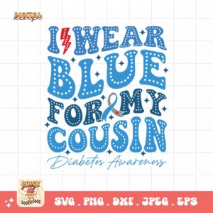 I Wear Blue For My Cousin Svg, Diabetes Awareness Svg Png, Blue Ribbon Svg, Type 1 Diabetes T1D Awareness Svg Cricut Sublimation