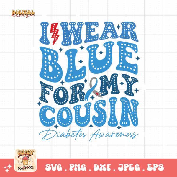 I Wear Blue For My Cousin Svg, Diabetes Awareness Svg Png, Blue Ribbon Svg, Type 1 Diabetes T1D Awareness Svg Cricut Sublimation