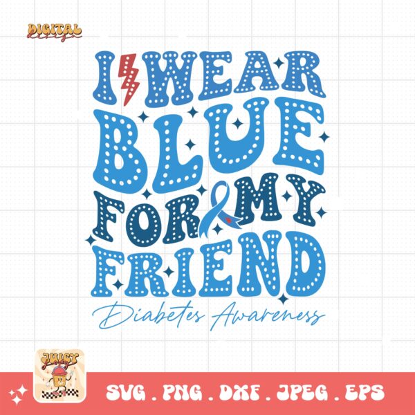 I Wear Blue For My Friend Svg, Diabetes Awareness Svg Png, Blue Ribbon Svg, Type 1 Diabetes T1D Awareness Svg Cricut Sublimation