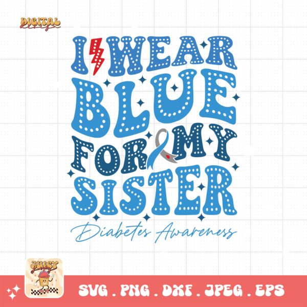I Wear Blue For My Sister Svg, Diabetes Awareness Svg Png, Blue Ribbon Svg, Type 1 Diabetes T1D Awareness Svg Cricut Sublimation
