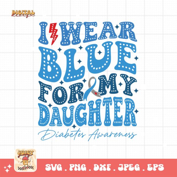 I Wear Blue For My Daughter Svg, Diabetes Awareness Svg Png, Blue Ribbon Svg, Type 1 Diabetes T1D Awareness Svg Cricut Sublimation