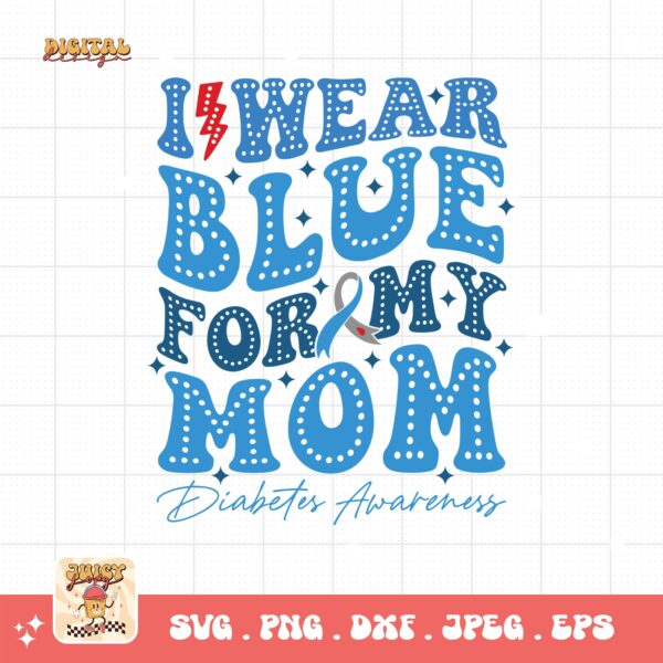 I Wear Blue For My Mom Svg, Diabetes Awareness Svg Png, Blue Ribbon Svg, Type 1 Diabetes T1D Awareness Svg Cricut Sublimation