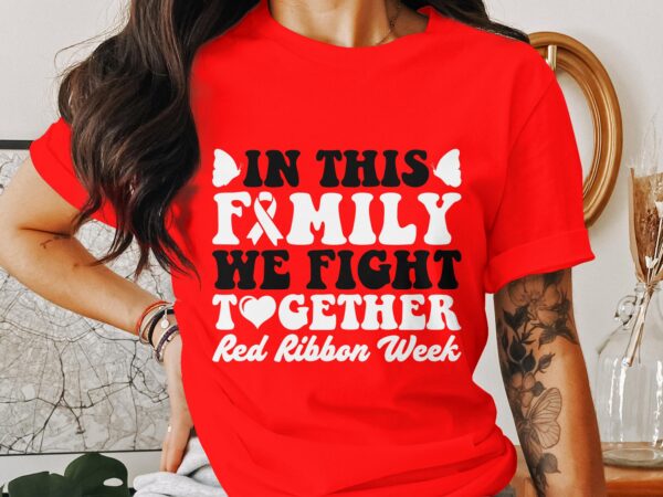 Red Ribbon Week Svg Png, In This Family We Fight Together Red Ribbon Week Svg, Drug Free Svg, Red Ribbon Awareness Svg Cricut Sublimation - Image 2
