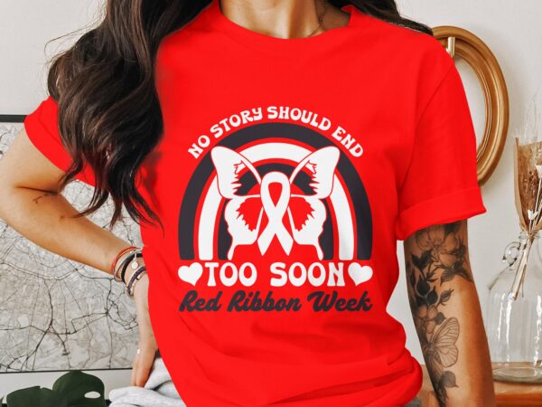 Red Ribbon Week Svg Png, No Story Should End Too Soon Red Ribbon Week Svg, Drug Free Svg, Red Ribbon Awareness Svg Cricut Sublimation Design - Image 2