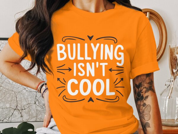 Unity Day Svg Png, Bullying Isn't Cool Svg, Anti Bully Svg, Anti Bullying Prevention Month Svg Cricut File Sublimation Design - Image 3