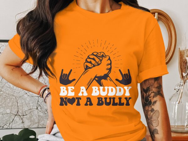Unity Day Svg Png, Be a Buddy Not A Bully Svg, Anti Bully Svg, Anti Bullying Prevention Month Svg Cricut File Sublimation Design - Image 3