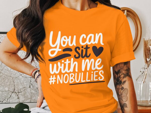 Unity Day Svg Png, You Can Sit with Me #NoBullies Svg, Anti Bully Svg, Anti Bullying Prevention Month Svg Cricut File Sublimation Design - Image 3