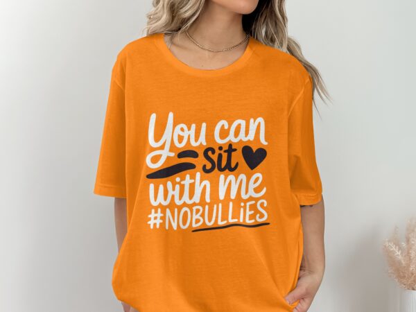 Unity Day Svg Png, You Can Sit with Me #NoBullies Svg, Anti Bully Svg, Anti Bullying Prevention Month Svg Cricut File Sublimation Design - Image 2