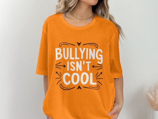 Unity Day Svg Png, Bullying Isn't Cool Svg, Anti Bully Svg, Anti Bullying Prevention Month Svg Cricut File Sublimation Design - Image 2