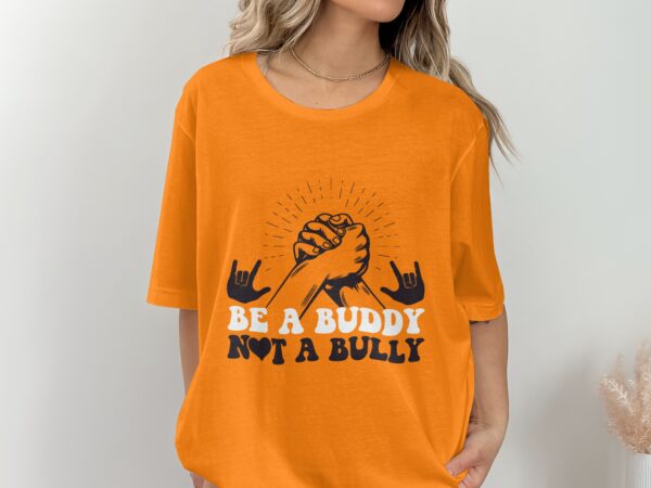 Unity Day Svg Png, Be a Buddy Not A Bully Svg, Anti Bully Svg, Anti Bullying Prevention Month Svg Cricut File Sublimation Design - Image 2