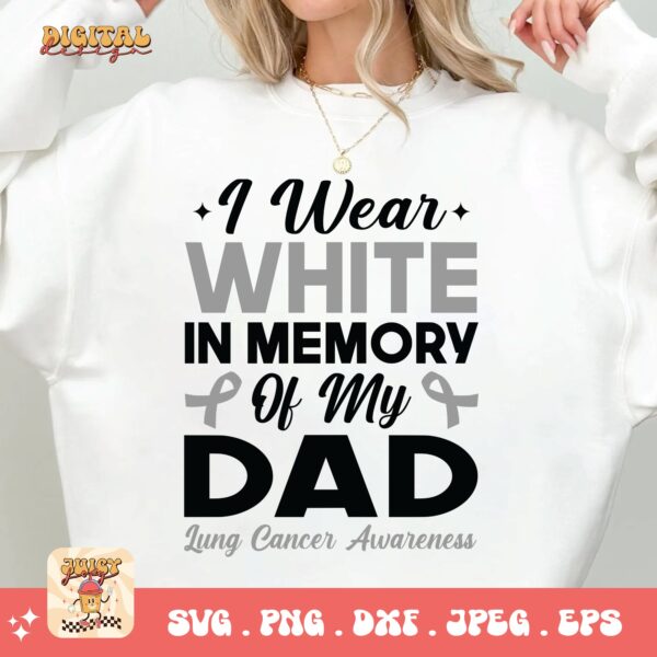 I Wear White In Memory Of My Dad Svg, Lung Cancer Awareness Svg Png, White Ribbon Svg, Lung Cancer Support Svg Cricut Sublimation Design - Image 2