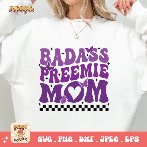 Prematurity Awareness Svg Png, Badass Preemie Mom Png Svg, Nicu Preemie Awareness Svg Cricut Sublimation - Image 2