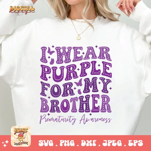 Prematurity Awareness Svg Png, I Wear Purple For My Brother Png Svg, Nicu Preemie Awareness Svg Cricut Sublimation - Image 2