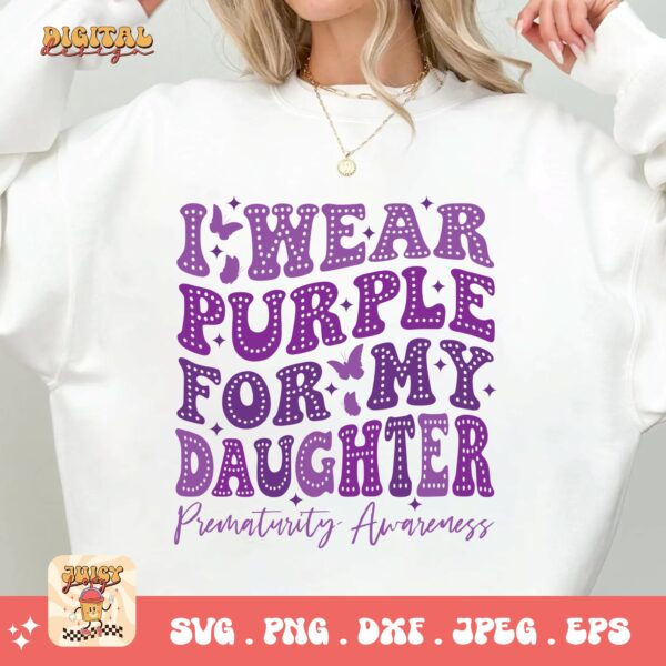 Prematurity Awareness Svg Png, I Wear Purple For My Daughter Png Svg, Nicu Preemie Awareness Svg Cricut Sublimation - Image 2