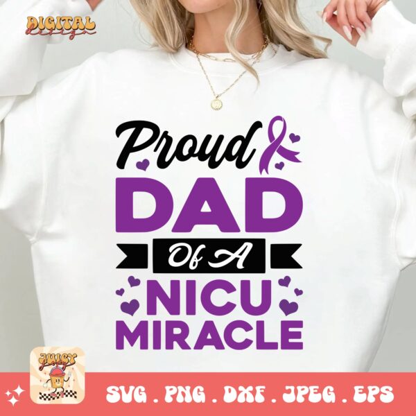 Prematurity Awareness Svg Png, Proud Dad of a Nicu Miracle Png Svg, Nicu Preemie Awareness Svg Cricut Sublimation - Image 2