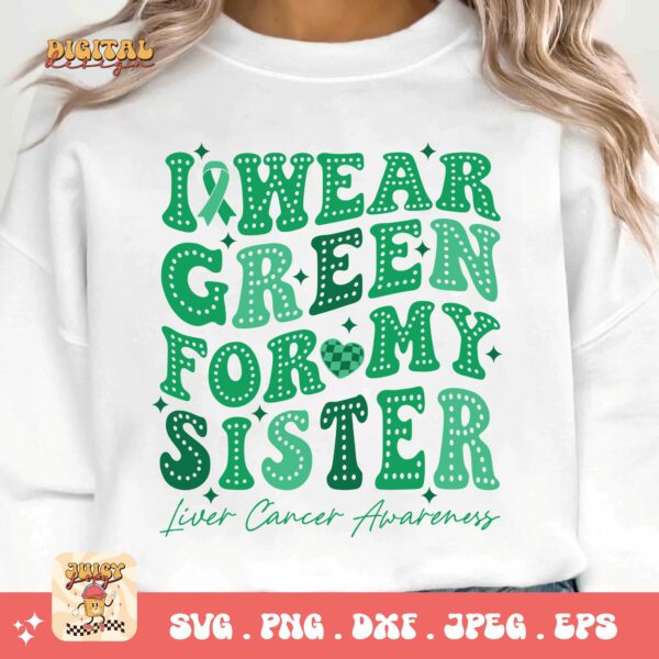 I Wear Green for My Sister Svg, Liver Cancer Awareness Svg Png, Emerald Green Ribbon Svg Cricut Sublimation Design - Image 3