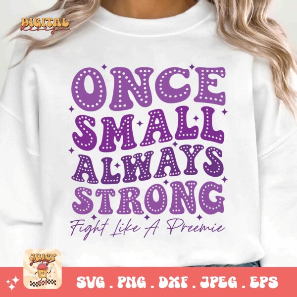 Prematurity Awareness Svg Png, Once Small Always Strong Fight Like a Preemie Png Svg, Nicu Preemie Awareness Svg Cricut Sublimation - Image 3