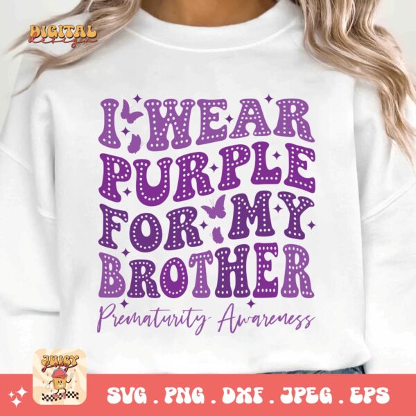 Prematurity Awareness Svg Png, I Wear Purple For My Brother Png Svg, Nicu Preemie Awareness Svg Cricut Sublimation - Image 3