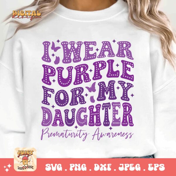 Prematurity Awareness Svg Png, I Wear Purple For My Daughter Png Svg, Nicu Preemie Awareness Svg Cricut Sublimation - Image 3