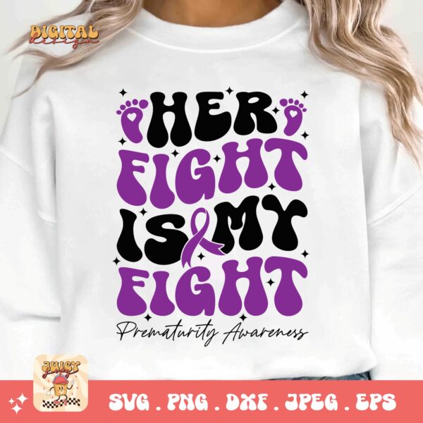 Prematurity Awareness Svg Png, Her Fight Is My Fight Png Svg, Nicu Preemie Awareness Svg Cricut Sublimation - Image 3