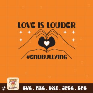 Unity Day Svg Png, Love Is Louder #EndBullying Svg, Anti Bully Svg, Anti Bullying Prevention Month Svg Cricut File Sublimation Design