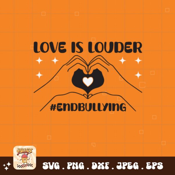 Unity Day Svg Png, Love Is Louder #EndBullying Svg, Anti Bully Svg, Anti Bullying Prevention Month Svg Cricut File Sublimation Design