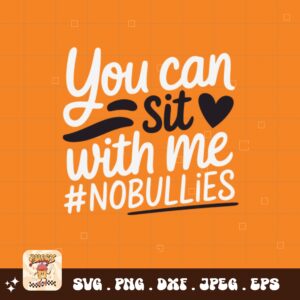 Unity Day Svg Png, You Can Sit with Me #NoBullies Svg, Anti Bully Svg, Anti Bullying Prevention Month Svg Cricut File Sublimation Design