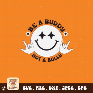 Unity Day Svg Png, Be A Buddy Not A Bully Svg, Anti Bully Svg, Anti Bullying Prevention Month Svg Cricut File Sublimation Design