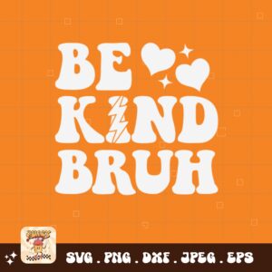 Unity Day Svg Png, Be Kind Bruh Svg, Anti Bully Svg, Anti Bullying Prevention Month Svg Cricut File Sublimation Design