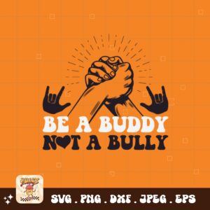 Unity Day Svg Png, Be a Buddy Not A Bully Svg, Anti Bully Svg, Anti Bullying Prevention Month Svg Cricut File Sublimation Design