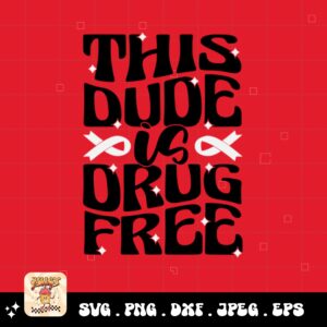 Red Ribbon Week Svg Png, This Dude Is Drug Free Svg, Drug Free Svg, Red Ribbon Awareness Svg Cricut Sublimation Design