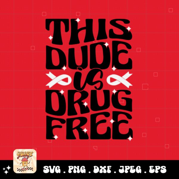 Red Ribbon Week Svg Png, This Dude Is Drug Free Svg, Drug Free Svg, Red Ribbon Awareness Svg Cricut Sublimation Design