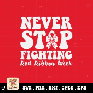 Red Ribbon Week Svg Png, Never Stop Fighting Red Ribbon Week Svg, Drug Free Svg, Red Ribbon Awareness Svg Cricut Sublimation Design