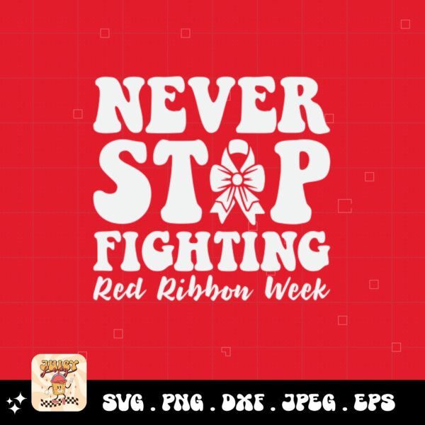 Red Ribbon Week Svg Png, Never Stop Fighting Red Ribbon Week Svg, Drug Free Svg, Red Ribbon Awareness Svg Cricut Sublimation Design