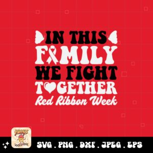 Red Ribbon Week Svg Png, In This Family We Fight Together Red Ribbon Week Svg, Drug Free Svg, Red Ribbon Awareness Svg Cricut Sublimation
