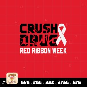 Red Ribbon Week Svg Png, Crush Drug Svg, Drug Free Svg, Red Ribbon Awareness Svg Cricut Sublimation Design
