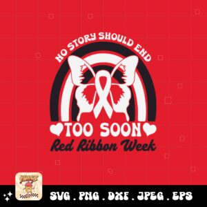 Red Ribbon Week Svg Png, No Story Should End Too Soon Red Ribbon Week Svg, Drug Free Svg, Red Ribbon Awareness Svg Cricut Sublimation Design