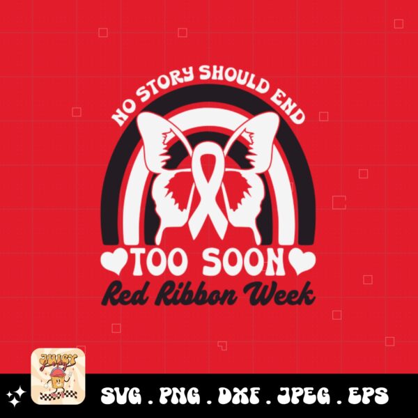 Red Ribbon Week Svg Png, No Story Should End Too Soon Red Ribbon Week Svg, Drug Free Svg, Red Ribbon Awareness Svg Cricut Sublimation Design