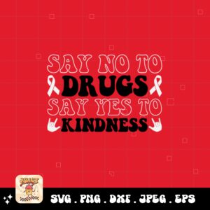 Red Ribbon Week Svg Png, Say No to Drugs Say Yes To Kindness Svg, Drug Free Svg, Red Ribbon Awareness Svg Cricut Sublimation Design