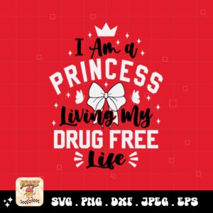 Red Ribbon Week Svg Png, I Am A Princess Living My Drug Free Life Svg, Drug Free Svg, Red Ribbon Awareness Svg Cricut Sublimation Design