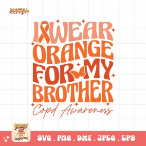 I Wear Orange For My Brother Svg Png, Copd Awareness Svg Png, Orange Ribbon, Chronic Obstructive Pulmonary Disease Svg