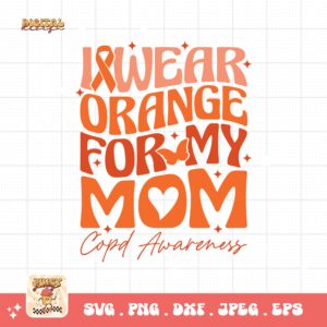 I Wear Orange For My Mom Svg Png, Copd Awareness Svg Png, Orange Ribbon, Chronic Obstructive Pulmonary Disease Svg