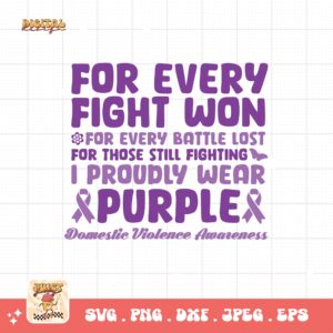 Domestic Violence Awareness Svg Png, For Every Fight Won For Every Battle Lost Svg, Domestic Abuse Svg Cricut File Sublimation