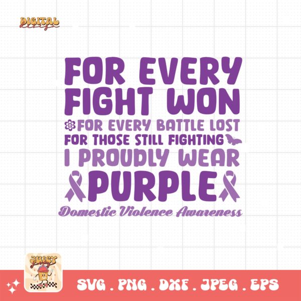 Domestic Violence Awareness Svg Png, For Every Fight Won For Every Battle Lost Svg, Domestic Abuse Svg Cricut File Sublimation